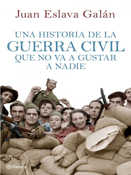 Title details for Una historia de la guerra civil que no va a gustar a nadie by Juan Eslava Galán - Available